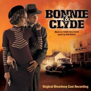 Bonnie and Clyde (Wildhorn) Jeremy Jordan and Laura Osnes Cast on CD