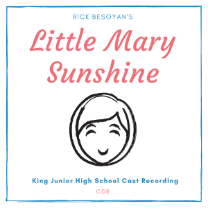 Little Mary Sunshine (Besoyan) King Jr High School cdr
