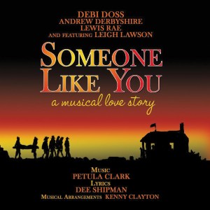 Someone Like You - World Premiere Recording, Debi Doss, Andrew Derbyshire, Lewis Rae, Leigh Lawson