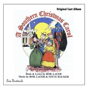 Southern Christmas Carol by Steve Hacker and Rob Lauer, Original Cast CD