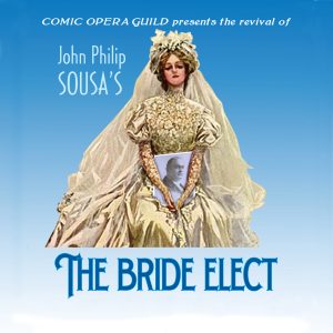 Bride Elect John Philip Sousa comic Opera Guild 2022 on CD