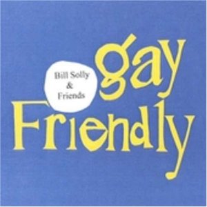 Gay Friendly - Bill Solly & Friends
