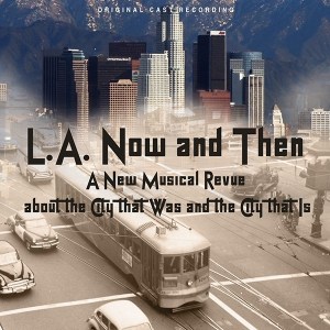 LA Now And Then 2016 original revue bruce kimmel- richard sherman