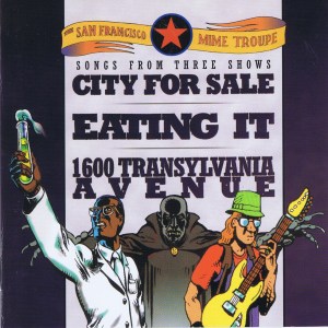 San Francisco Mime Troupe 2006 3 musicals on CDR: City for Sale, Eating It, 1600 Transylvania avenue