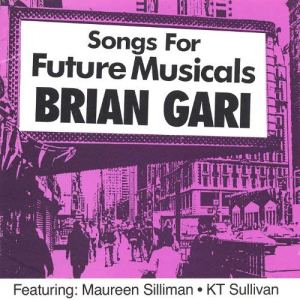 Brian Gari - Songs For Future Musicals