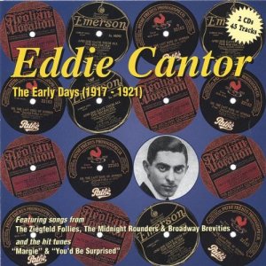 Eddie Cantor - The Early Days (1917-1921)